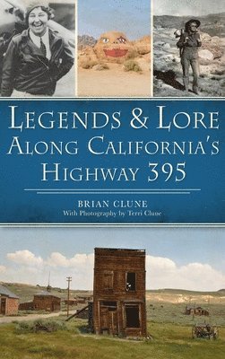 Brian Clune - Legends & Lore Along California's Highway 395, Inbunden