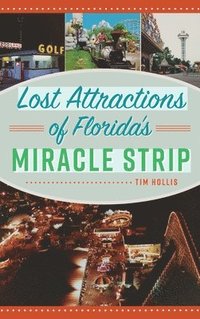 bokomslag Lost Attractions of Florida's Miracle Strip
