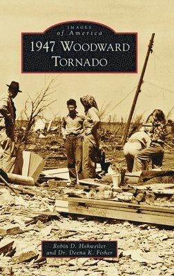 Robin D Hohweiler, Deena K Fisher - 1947 Woodward Tornado, Inbunden