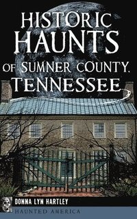 bokomslag Historic Haunts of Sumner County, Tennessee