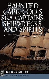 bokomslag Haunted Cape Cod's Sea Captains, Shipwrecks, and Spirits