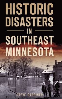 bokomslag Historic Disasters in Southeast Minnesota