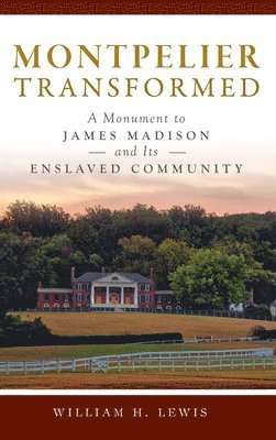William H Lewis, William H. Lewis - Montpelier Transformed, Inbunden