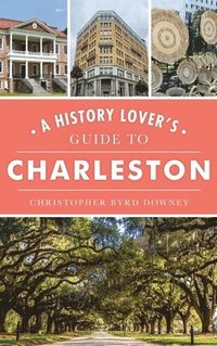 bokomslag History Lover's Guide to Charleston