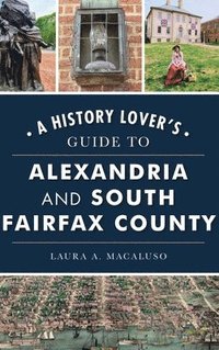 bokomslag History Lover's Guide to Alexandria and South Fairfax County