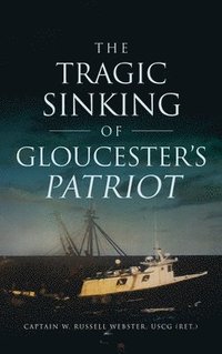 bokomslag Tragic Sinking of Gloucester's Patriot