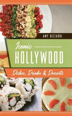 bokomslag Iconic Hollywood Dishes, Drinks & Desserts