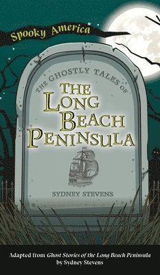 Sydney Stevens - Ghostly Tales of Long Beach Peninsula, Inbunden