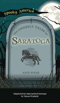 Joanne O'Sulllivan - Ghostly Tales of Saratoga, Inbunden