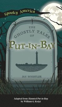 bokomslag Ghostly Tales of Put-In-Bay
