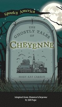bokomslag Ghostly Tales of Cheyenne