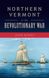 bokomslag Northern Vermont in the Revolutionary War