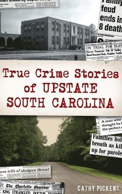 bokomslag True Crime Stories of Upstate South Carolina