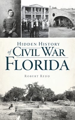 Robert Redd - Hidden History of Civil War Florida, Inbunden