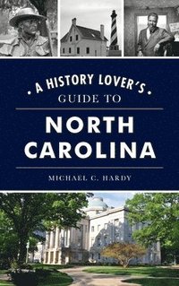 bokomslag History Lover's Guide to North Carolina