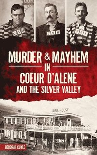 bokomslag Murder & Mayhem in Coeur d'Alene and the Silver Valley