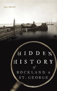 bokomslag Hidden History of Rockland & St. George
