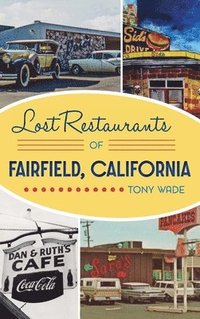 bokomslag Lost Restaurants of Fairfield, California