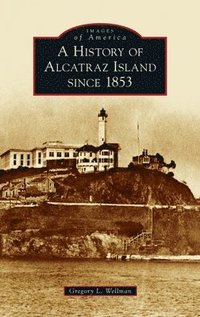 bokomslag History of Alcatraz Island Since 1853