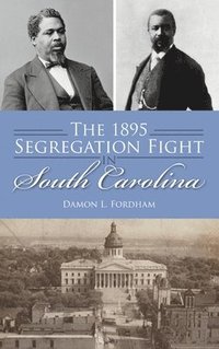 bokomslag 1895 Segregation Fight in South Carolina