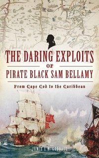 bokomslag Daring Exploits of Pirate Black Sam Bellamy