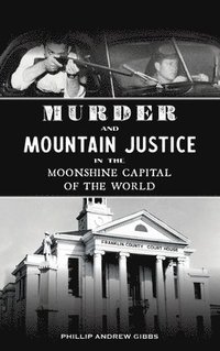 bokomslag Murder and Mountain Justice in the Moonshine Capital of the World