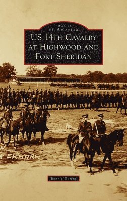 Us 14th Cavalry at Highwood and Fort Sheridan 1