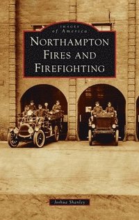bokomslag Northampton Fires and Firefighting