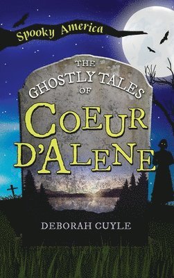 bokomslag Ghostly Tales of Coeur d'Alene