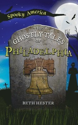 bokomslag Ghostly Tales of Philadelphia