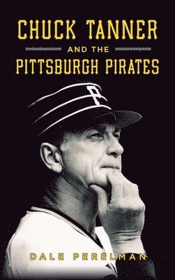 Chuck Tanner and the Pittsburgh Pirates 1