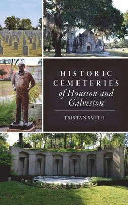 Historic Cemeteries of Houston and Galveston 1