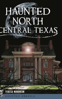 bokomslag Haunted North Central Texas