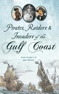 bokomslag Pirates, Raiders & Invaders of the Gulf Coast