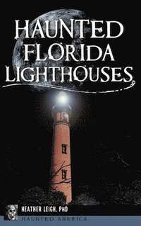 bokomslag Haunted Florida Lighthouses