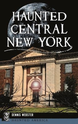 Haunted Central New York