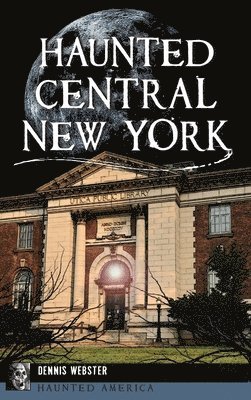 Haunted Central New York 1