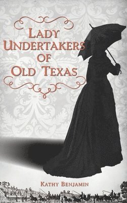 Lady Undertakers of Old Texas 1