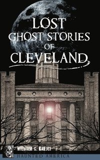 bokomslag Lost Ghost Stories of Cleveland