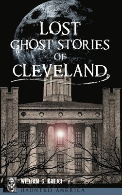 Lost Ghost Stories of Cleveland 1