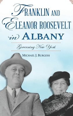bokomslag Franklin and Eleanor Roosevelt in Albany