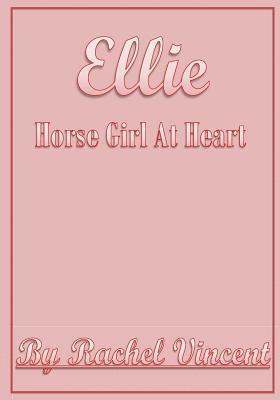 Rachel Vincent - Ellie Horse Girl At Heart, Häftad
