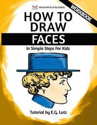 bokomslag How to Draw Faces - In Simple Steps For Kids - Workbook
