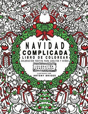 bokomslag Navidad Complicada - Libro de colorear: Coloración festiva para adultos y niños