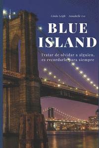 bokomslag Blue Island: Tratar de Olvidar a Alguien, Es Recordarle Para Siempre