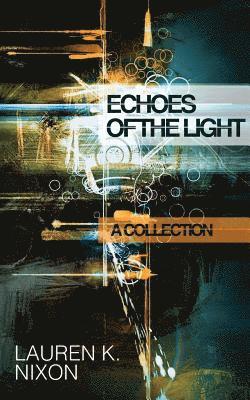 Echoes of the Light: A Collection 1