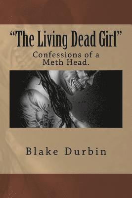 bokomslag "The Living Dead Girl": Confessions of a Meth Head.
