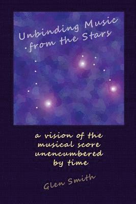 Unbinding Music from the Stars: a vision of the music score unencumbered by time 1