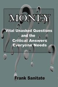 bokomslag Money - Vital Unasked Questions and the Critical Answers Everyone Needs to Know