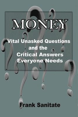 bokomslag Money - Vital Unasked Questions and the Critical Answers Everyone Needs to Know